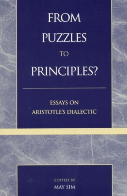 From Puzzles to Principles? : Essays on Aristotle's Dialectic, Hardback Book