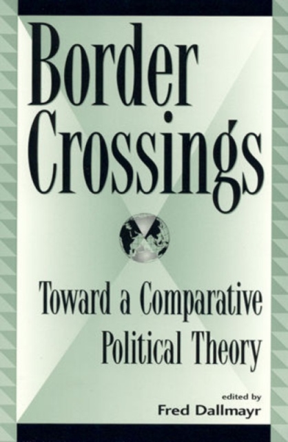 Border Crossings : Toward a Comparative Political Theory, Hardback Book