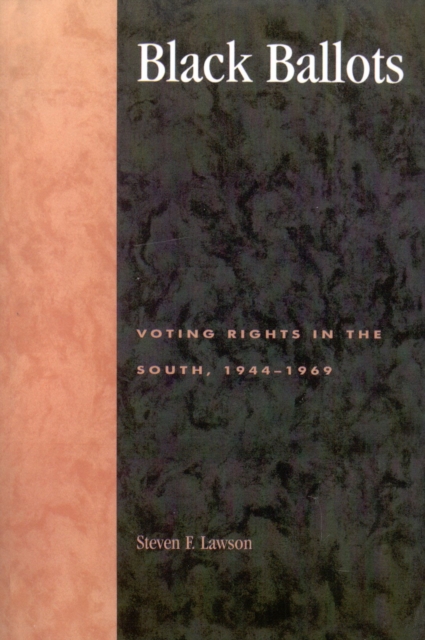 Black Ballots : Voting Rights in the South, 1944-1969, Paperback / softback Book