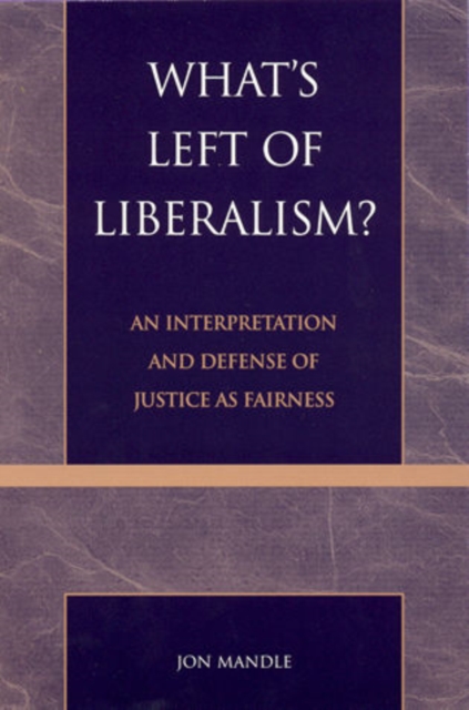 What's Left of Liberalism? : An Interpretation and Defense of Justice as Fairness, Hardback Book