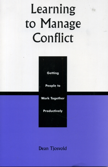 Learning to Manage Conflict : Getting People to Work Together Productively, Paperback / softback Book