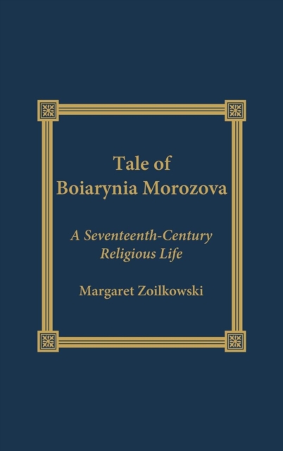 The Tale of Boiarynia Morozova : A Seventeenth-Century Religious Life, Hardback Book