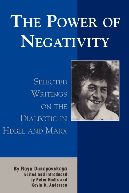 The Power of Negativity : Selected Writings on the Dialectic in Hegel and Marx, Paperback / softback Book