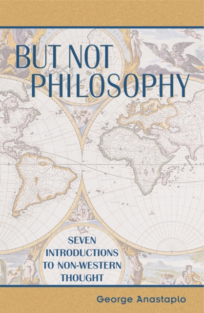But Not Philosophy : Seven Introductions to Non-Western Thought, Paperback / softback Book