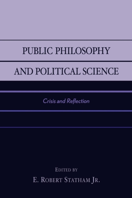 Public Philosophy and Political Science : Crisis and Reflection, Paperback / softback Book