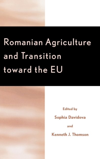 Romanian Agriculture and Transition Toward the EU, Hardback Book