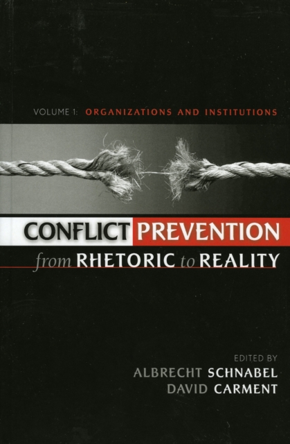 Conflict Prevention from Rhetoric to Reality : Organizations and Institutions, Hardback Book