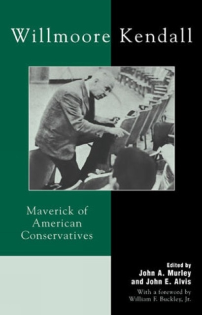 Willmoore Kendall : Maverick of American Conservatives, Paperback / softback Book