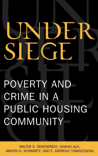 Under Siege : Poverty and Crime in a Public Housing Community, Hardback Book