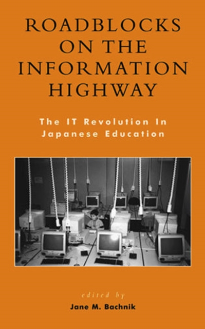 Roadblocks on the Information Highway : The IT Revolution in Japanese Education, Paperback / softback Book