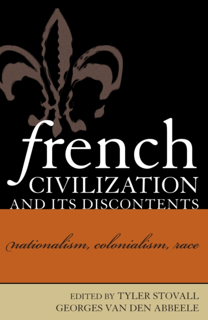 French Civilization and Its Discontents : Nationalism, Colonialism, Race, Hardback Book