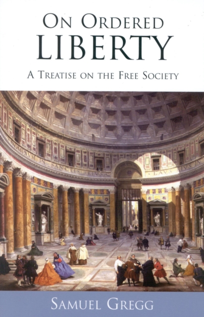 On Ordered Liberty : A Treatise on the Free Society, Paperback / softback Book