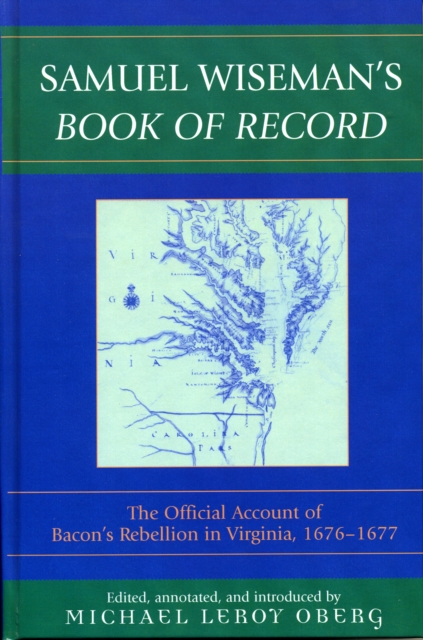 Samuel Wiseman's Book of Record : The Official Account of Bacon's Rebellion in Virginia, 1676-1677, Hardback Book