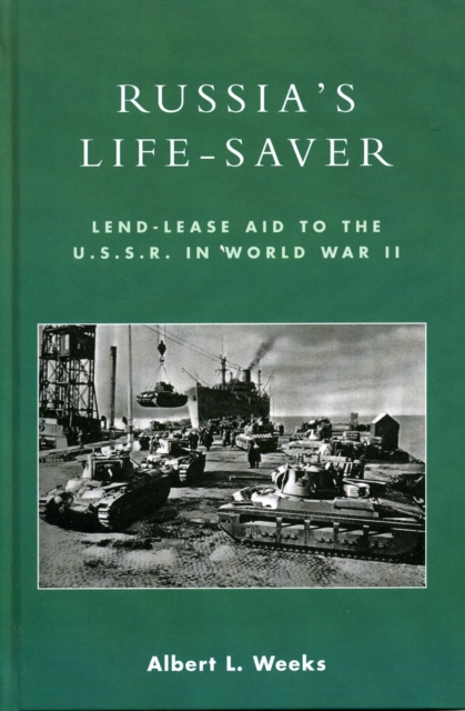 Russia's Life-Saver : Lend-Lease Aid to the U.S.S.R. in World War II, Hardback Book