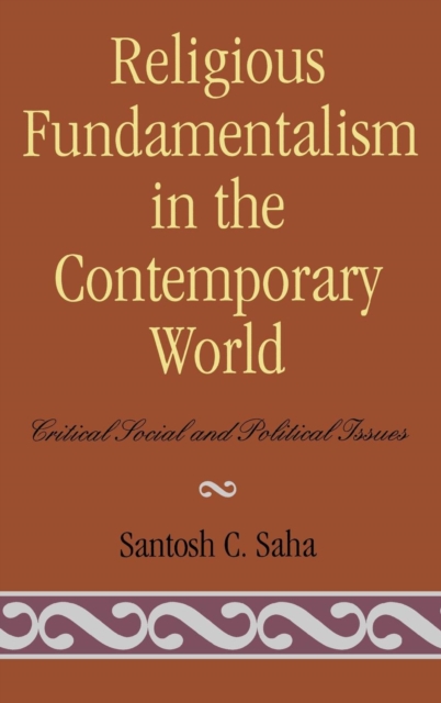 Religious Fundamentalism in the Contemporary World : Critical Social and Political Issues, Hardback Book