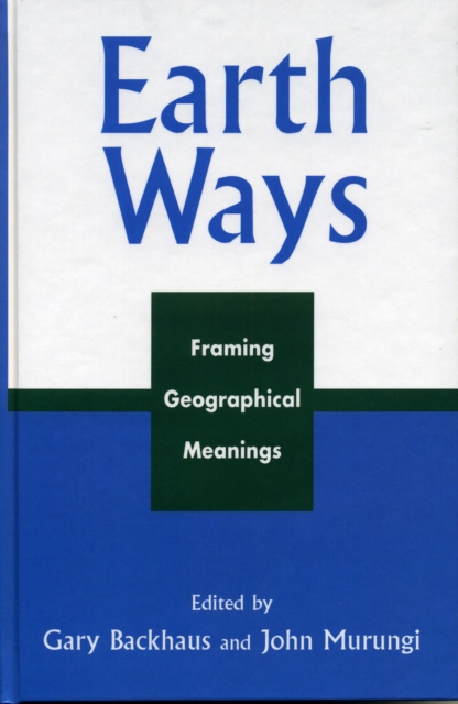 Earth Ways : Framing Geographical Meanings, Hardback Book