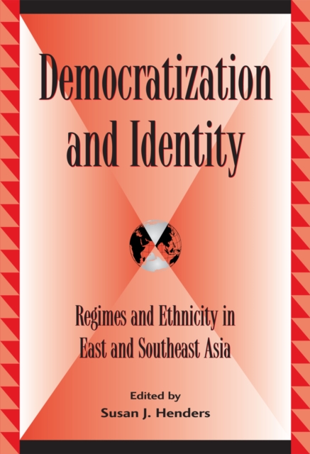 Democratization and Identity : Regimes and Ethnicity in East and Southeast Asia, Paperback / softback Book