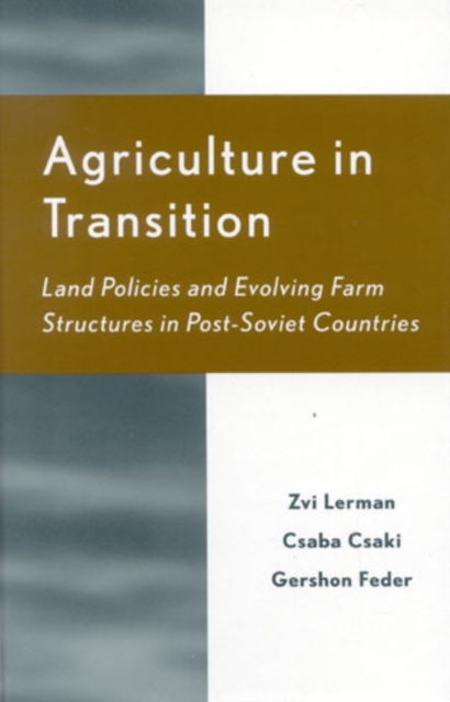 Agriculture in Transition : Land Policies and Evolving Farm Structures in Post Soviet Countries, Hardback Book