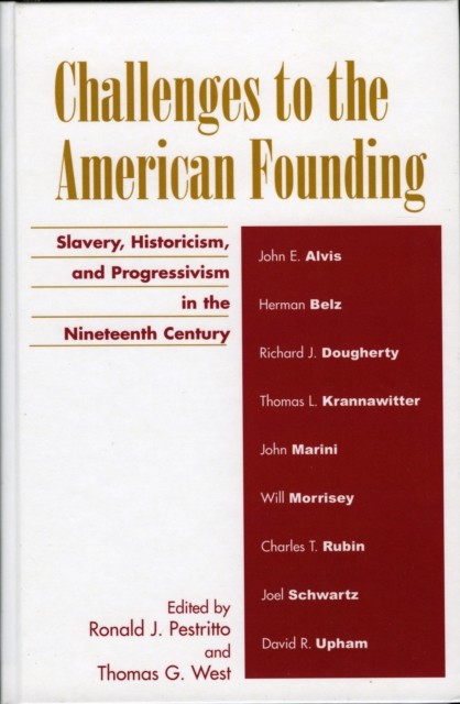 Challenges to the American Founding : Slavery, Historicism, and Progressivism in the Nineteenth Century, Hardback Book