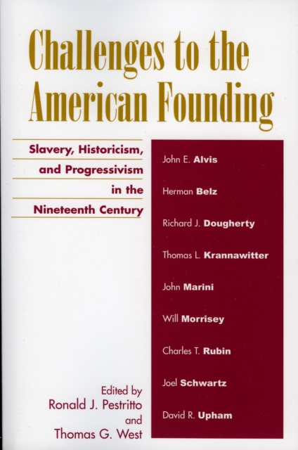 Challenges to the American Founding : Slavery, Historicism, and Progressivism in the Nineteenth Century, Paperback / softback Book