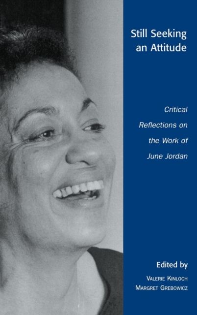 Still Seeking an Attitude : Critical Reflections on the Work of June Jordan, Hardback Book