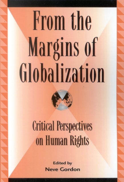 From the Margins of Globalization : Critical Perspectives on Human Rights, Paperback / softback Book