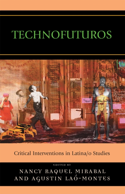 Technofuturos : Critical Interventions in Latina/o Studies, Hardback Book