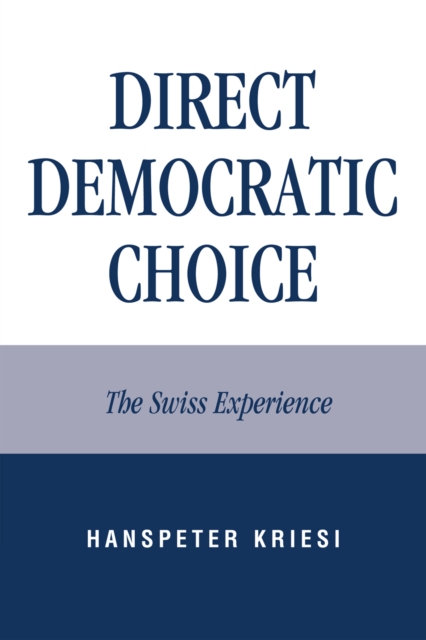 Direct Democratic Choice : The Swiss Experience, Hardback Book