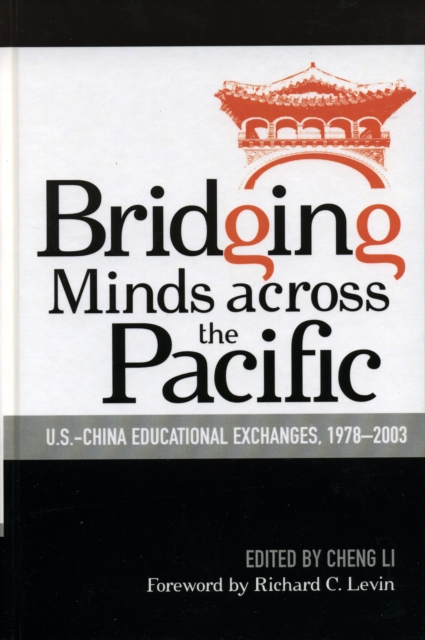 Bridging Minds Across the Pacific : U.S.-China Educational Exchanges, 1978-2003, Hardback Book