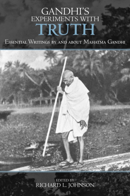 Gandhi's Experiments with Truth : Essential Writings by and about Mahatma Gandhi, Paperback / softback Book