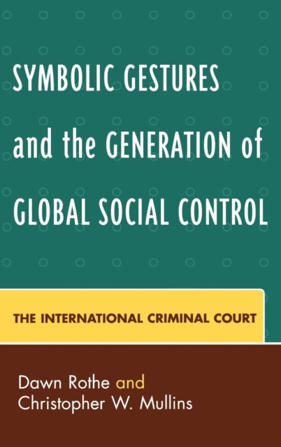 Symbolic Gestures and the Generation of Global Social Control : The International Criminal Court, Hardback Book