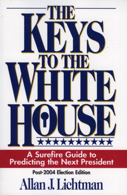 The Keys to the White House : A Surefire Guide to Predicting the Next President, Paperback / softback Book