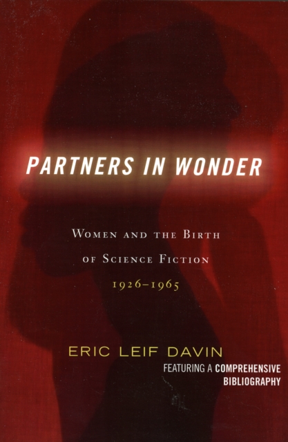 Partners in Wonder : Women and the Birth of Science Fiction, 1926-1965, Paperback / softback Book