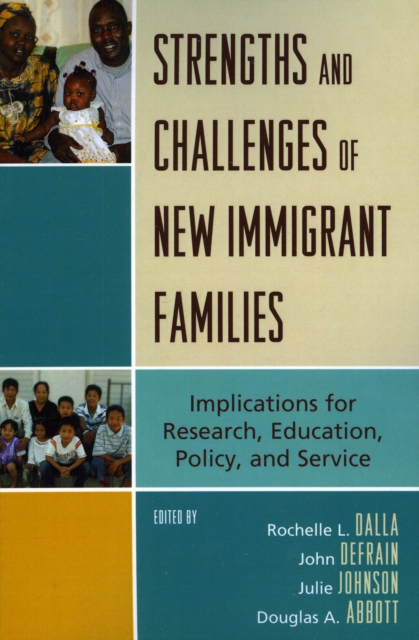 Strengths and Challenges of New Immigrant Families : Implications for Research, Education, Policy, and Service, Paperback / softback Book