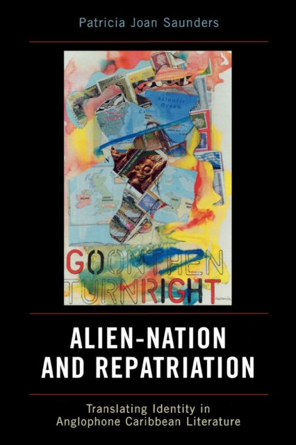 Alien-Nation and Repatriation : Translating Identity in Anglophone Caribbean Literature, Paperback / softback Book