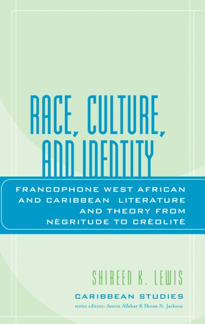 Race, Culture, and Identity : Francophone West African and Caribbean Literature and Theory from NZgritude to CrZolitZ, Hardback Book