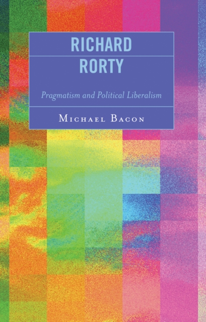 Richard Rorty : Pragmatism and Political Liberalism, Paperback / softback Book