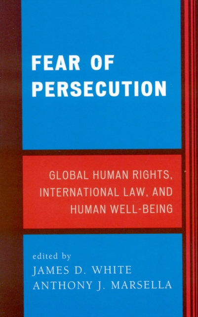 Fear of Persecution : Global Human Rights, International Law, and Human Well-Being, Hardback Book