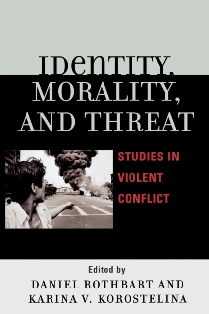 Identity, Morality, and Threat : Studies in Violent Conflict, Paperback / softback Book