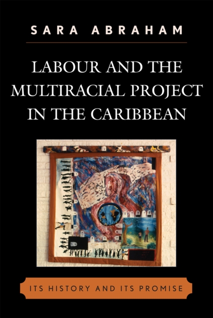 Labour and the Multiracial Project in the Caribbean, Paperback / softback Book
