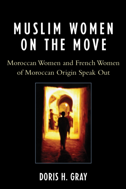 Muslim Women on the Move : Moroccan Women and French Women of Moroccan Origin Speak Out, Hardback Book