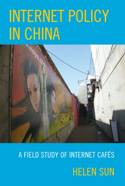 Internet Policy in China : A Field Study of Internet Cafes, Paperback / softback Book
