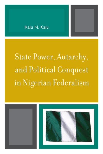 State Power, Autarchy, and Political Conquest in Nigerian Federalism, Paperback / softback Book