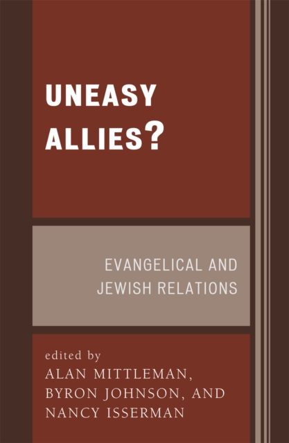 Uneasy Allies? : Evangelical and Jewish Relations, Paperback / softback Book