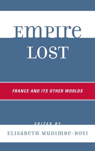 Empire Lost : France and Its Other Worlds, Hardback Book