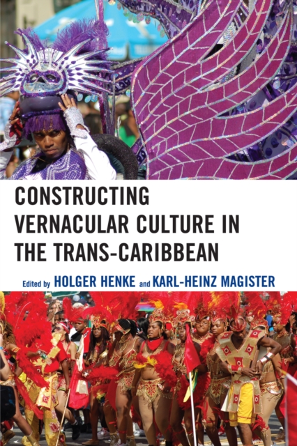 Constructing Vernacular Culture in the Trans-Caribbean, Paperback / softback Book