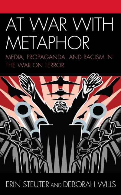 At War with Metaphor : Media, Propaganda, and Racism in the War on Terror, Paperback / softback Book