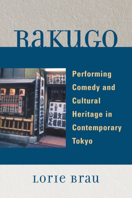 Rakugo : Performing Comedy and Cultural Heritage in Contemporary Tokyo, Paperback / softback Book