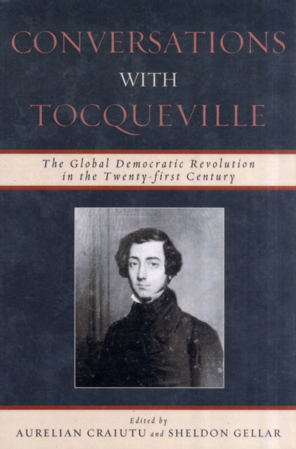 Conversations with Tocqueville : The Global Democratic Revolution in the Twenty-first Century, Paperback / softback Book