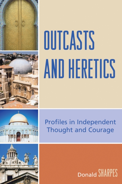 Outcasts and Heretics : Profiles in Independent Thought and Courage, Hardback Book